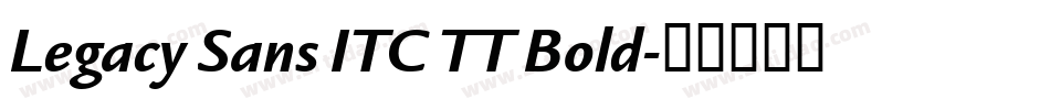 Legacy Sans ITC TT Bold字体转换